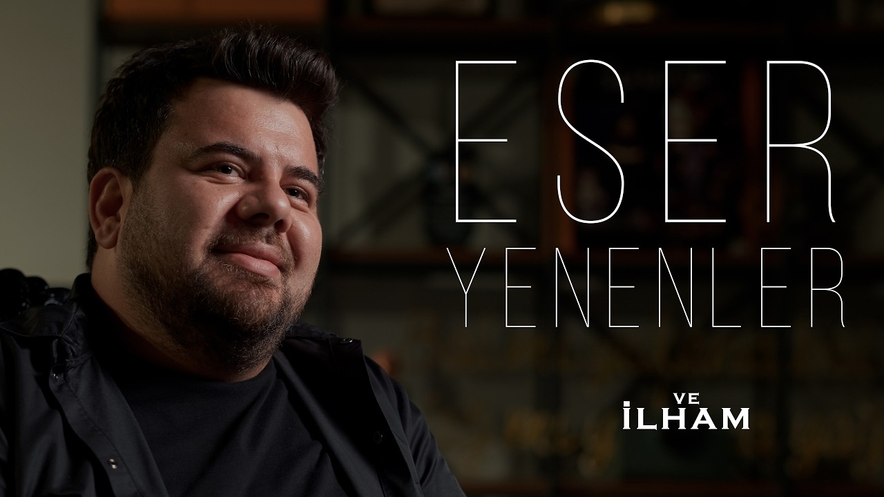 Eser Yenenler ve İlham